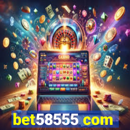 bet58555 com